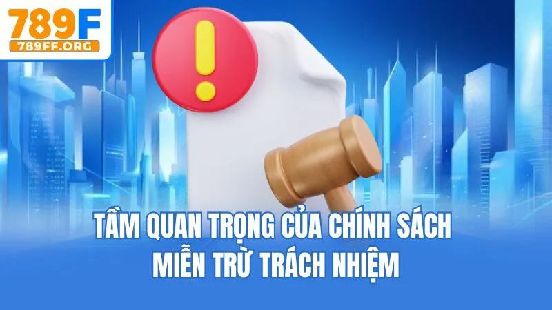 Tầm quan trọng của chính sách miễn trừ trách nhiệm